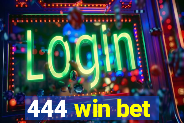 444 win bet